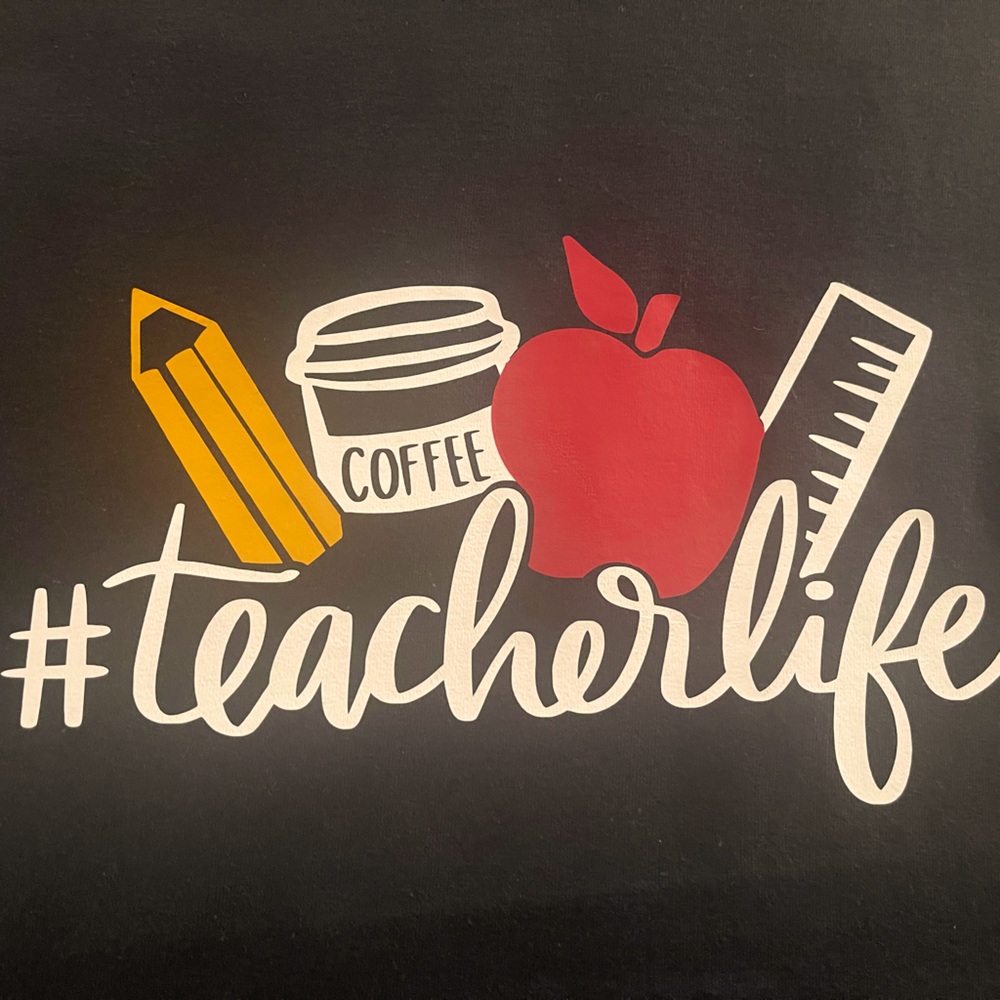 Brand new custom made teacher life shirt!